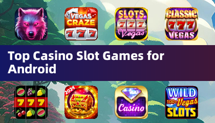 Top Casino Slot Games for Android