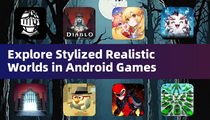 Explore Stylized Realistic Worlds in Android Games