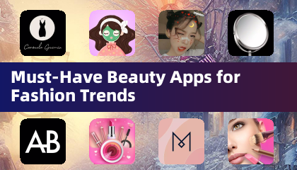 Must-Have Beauty Apps for Fashion Trends