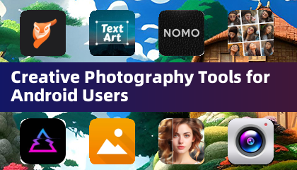 Creative Photography Tools for Android Users