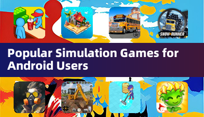 Popular Simulation Games for Android Users