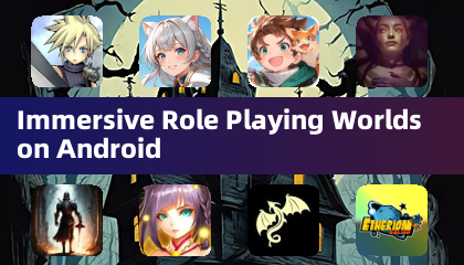Android 沉浸式角色扮演世界
