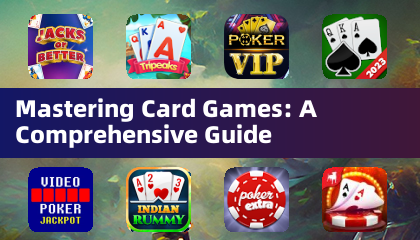 Mastering Card Games: A Comprehensive Guide