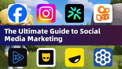 The Ultimate Guide to Social Media Marketing