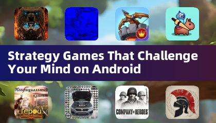 Strategy Games That Challenge Your Mind on Android